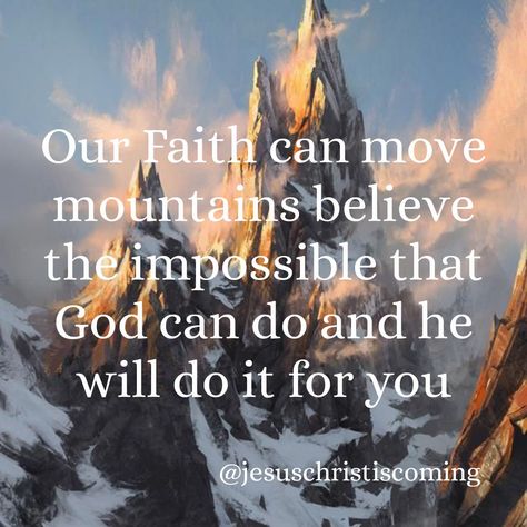 Faith can move mountains Prayers Can Move Mountains, God Can Move Mountains Quotes, Christ Artwork, Faith Quotes Inspirational, Faith Can Move Mountains, Jesus Christ Artwork, Faith Prayer, Prayer Warrior, Thank You God