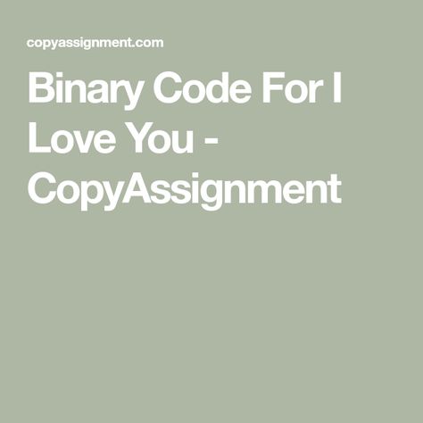 Binary Code For I Love You - CopyAssignment Code Meaning, Binary Code, I Love You, Love You, I Love, Coding, Quick Saves