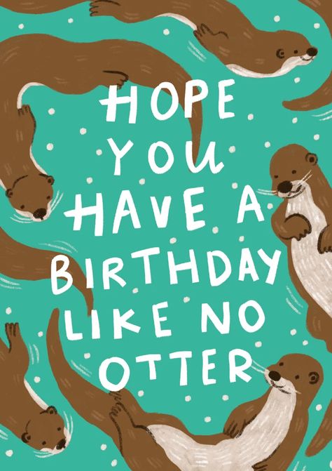 Otter Birthday Cards, Otters, Pet Portraits, Hand Lettering, Things To Think About, Personalized Gifts, Pokemon, Birthday Cards, Happy Birthday