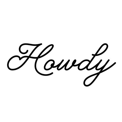 Howdy SVG Cowboy Quote Tattoo, Yeehaw Finger Tattoo, Yee Haw Tattoo Font, Western Tattoo Outline, Country Simple Tattoos, Cute Western Sayings, Western Outline Drawings, Western Sticker Tattoo, Yeehaw Tattoo Buttcheek