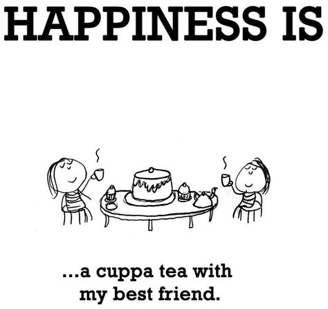 Tea Quotes, With My Best Friend, Cuppa Tea, Sisters Forever, Best Friend Quotes, My Best Friend, True Friends, Happy People, Happiness Is