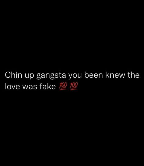 Fake I Love You Quotes, Gangsta Birthday Quotes, Gangsta Bio For Instagram, Fake Love Quotes Feelings, Gangsta Quotes Real Talk Gangsters, Gangsta Girl Quotes, Gangster Quotes Real, Stage Quotes, Gangster Love Quotes