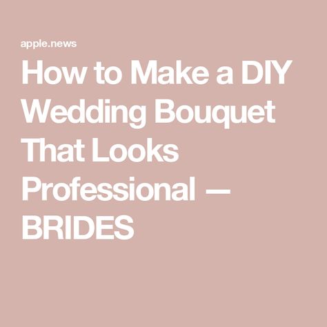 How to Make a DIY Wedding Bouquet That Looks Professional — BRIDES Diy Wedding Bouquet, Wedding Bouquet, Diy Wedding, Wedding Decor, Big Day, Wedding Decorations, Step By Step, To Create, That Look