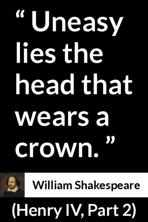 Uneasy Lies The Head That Wears A Crown, Shakespeare Quotes Tattoos, Shakespeare Love Poems, Shakespeare Tattoo, Shakespeare Love, Henry Iv, William Shakespeare Quotes, Believe In Yourself Quotes, Quotes Tattoos