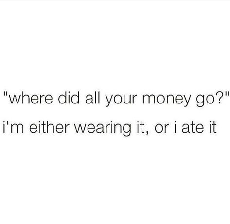 "Where did all your money go?" I'm either wearing it, or I ate it. Where Did All Your Money Go, All I Care About Is Money, Money Captions, Funny Post For Fb, Send Me Money, I Need Money, Marlon Wayans, I Get Money, Money Problems