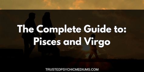 Virgo And Pisces Compatibility, Pisces And Virgo, Pisces Woman Compatibility, Virgo Compatibility, Pisces Compatibility, Virgo And Pisces, Virgo Man, Virgo Woman, Virgo Star Sign