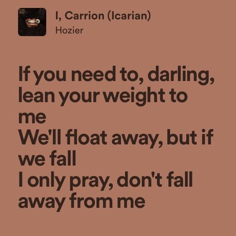 I Carrion Hozier, Hozier Song Lyrics, Hozier Songs, Hozier Lyrics, Music Mood, Cool Lyrics, Hozier, Better Half, Pretty Lyrics