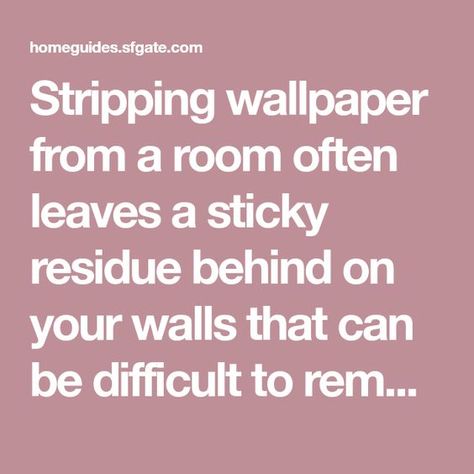 Stripping wallpaper from a room often leaves a sticky residue behind on your walls that can be difficult to remove. Though a time-consuming task, removing wallpaper glue requires only a few simple techniques and tools found around the home or available in most local hardware stores. Make sure you remove all wallpaper ... Stripping Wallpaper, Remove Wallpaper Glue, Removing Wallpaper, How To Remove Wallpaper, Removing Old Wallpaper, Sticky Wallpaper, Remove Wallpaper, Clean Clutter, Wallpaper Glue