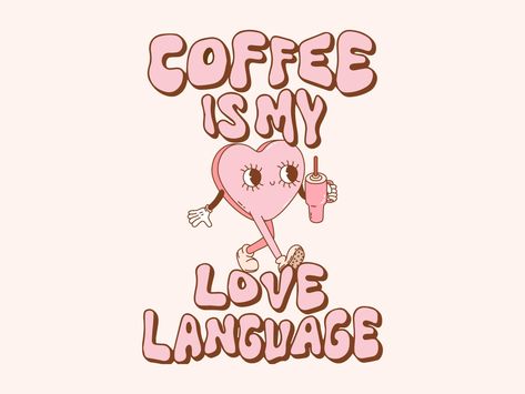 Valentines Graphic, Groovy Valentines, Coffee Is My Love Language, Png Rose, My Love Language, Pink Retro, Valentine Print, Love Language, Valentines Shirt