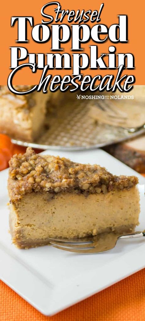 Streusel Topped Pumpkin Cheesecake - Noshing With the Nolands Savory Cakes, Salty Cake, Köstliche Desserts, Pumpkin Dessert, Cheesecake Recipe, Pumpkin Cheesecake, Savoury Cake, Pumpkin Recipes, Cheesecake Recipes