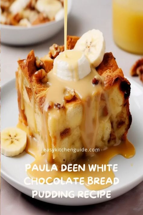 Paula Deen Bread Pudding Recipe, Bread Pudding White Chocolate, Paula Dean Desserts, Paula Deen Christmas Recipes, Paula Deen Dessert Recipes, Paula Deen Desserts, Sweet Bread Pudding Recipe, White Chocolate Bread Pudding Recipe, White Chocolate Banana Pudding