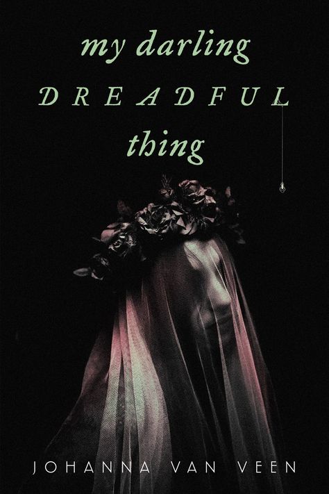 My Darling Dreadful Thing by Johanna van Veen | Goodreads What I Like About You, Gothic Books, Gothic Novel, Horror Books, Gothic Horror, My Darling, Fiction Novels, Reading Material, Among Us