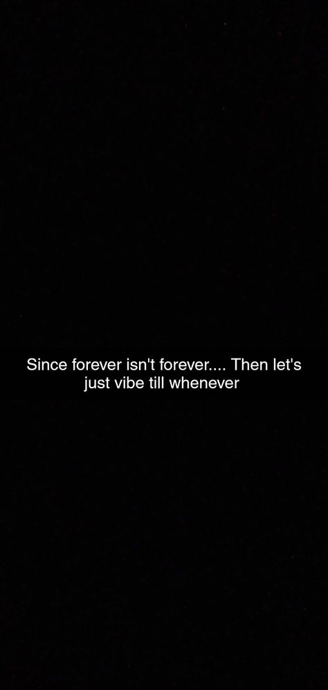 No Forever Quotes, Since Forever Isnt Forever Quotes, Forever Isnt Forever Quotes, Nothing Lasts Forever Quotes, Nothing Ever Lasts Forever, Eternity Quotes, Just Vibe, Rainy Mood, Over It Quotes