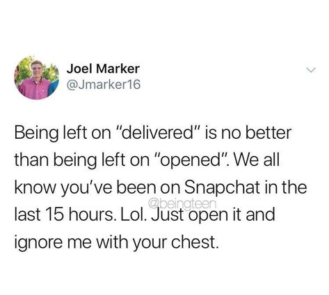 Left On Opened, Being Left On Delivered, Left On Open, Left On Delivered, About Snapchat, Snapchat Quotes, Ignore Me, Truth Hurts, Snapchat