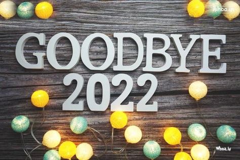 Good Bye 2022 Pictures Download , Images Of Good Bye 2022 Good Bye 2022, Bye 2022, Flower Captions For Instagram, Goodbye 2022, 2025 Images, Hello New Year, Welcome 2023, Hello Quotes, End Of 2022