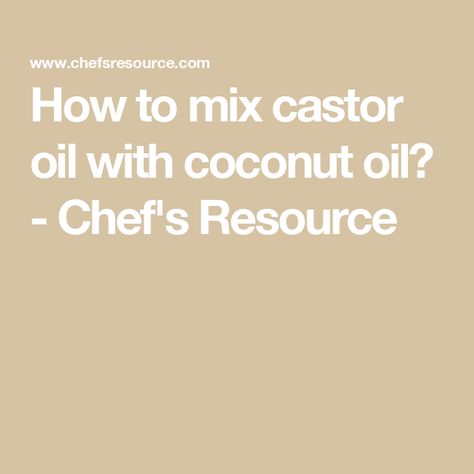 How to mix castor oil with coconut oil? - Chef's Resource Castor Oil And Coconut Oil, Vitamin E For Face, Body Oil Recipe, Homemade Natural Shampoo, Coconut Oil Scrub, Natural Hair Conditioner, Hair And Skin Care, Coconut Oil Recipes, Coconut Oil For Face