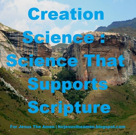 For Jesus The Amen: Creation Science : Science That Supports Scripture... The Book Of Genesis, Creation Science, Before The Flood, Field Work, Science Quotes, Theory Of Evolution, Christian Science, Science Guy, Book Of Genesis