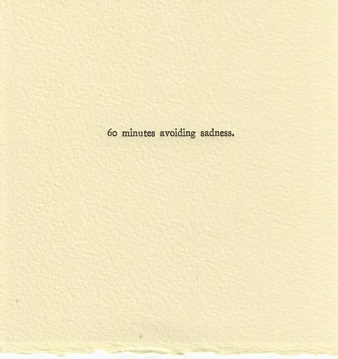 "60 minutes avoiding sadness" Only to have it consume me for the next two days because I pushed it away when it needed me. Creativity Quotes, Types Of Lettering, Past Relationships, I Love You Forever, 60 Minutes, Letterpress Printing, Love You Forever, Some Words, Meaningful Quotes