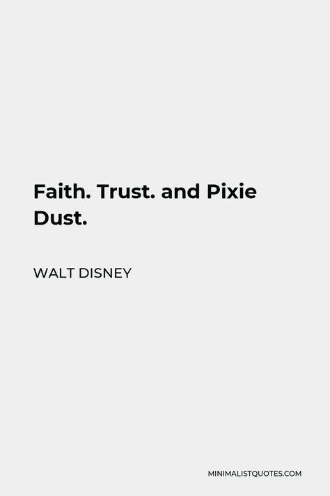 Walt Disney Quote: Faith. Trust. and Pixie Dust. Quotes Walt Disney, Leadership Stories, Walt Disney Quote, Faith Trust And Pixie Dust, Motivational People, Disney Quote, Walt Disney Quotes, Walt Disney Animation, Lyrics Quotes