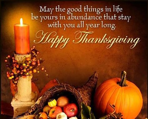 May the good things in life be yours in abundance that stays with you all year long. Happy Thanksgiving. Thanksgiving Messages For Friends, Happy Thanksgiving Pictures, Happy Thanksgiving Images, Thanksgiving Messages, Thanksgiving Prayer, Thanksgiving Pictures, Thanksgiving Blessings, Thanksgiving Wishes, Thanksgiving Images