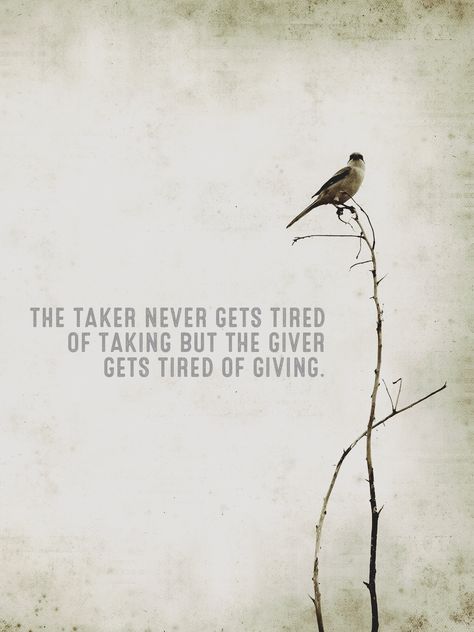 I have finally figured out that i don't get along with "takers" very well Takers Quotes, Giver Quotes, Givers And Takers, Giving Quotes, Inspirational Quotes About Strength, Sharing Is Caring, Quotes Of The Day, Quotes About Strength, Wise Quotes