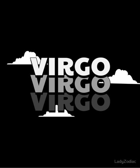 Black background with a gradient of grayscale graphics. In block text reads 'Virgo Virgo Virgo' lightly layered on top of each other. The words are set among white fluffy clouds. Zodiac Sign Poster, Zodiac Aesthetic, Virgo Man, Among The Clouds, Virgo Zodiac Sign, Woman Design, Bright Design, Aesthetic Poster, Virgo Men