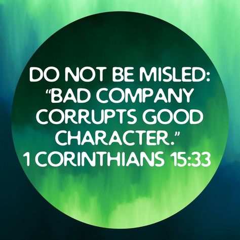 Do not be misled: “Bad company corrupts good character.” 1 Corinthians 15:33 1st Corinthians 15:33, Bad Company Corrupts Good Character, Guide Me Lord, Spiritual Food, Bad Company, Pictures Of Christ, Healing Scriptures, Quotes Prayer, Bible Reading