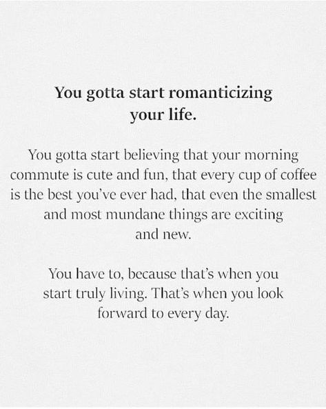 Start Romanticizing Your Life Quotes, Romanticize Your Life Captions, Good Quotes To Start Your Day, Life Is Exciting Quotes, Mundane Quotes Life, How To Look Forward To Life, Mundane Life Quote, Romanticise Your Life Quotes, Romanticizing My Life Captions