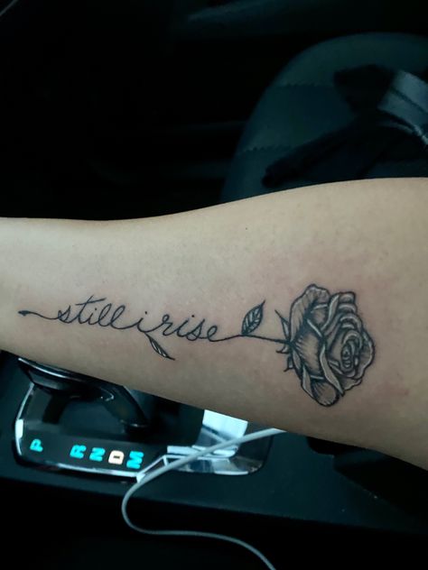 Still I Rise Rose Tattoo, I Rise Tattoo, Mum And Dad Tattoos, Still I Rise Tattoo, Rise Tattoo, Only God Knows Why, Bible Verse Tattoos, Verse Tattoos, Still I Rise