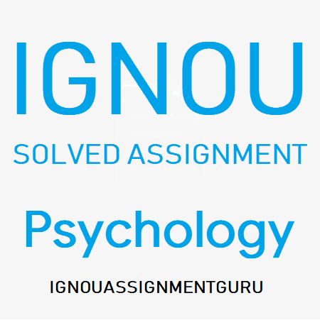 IGNOU B.A Psychology SOLVED ASSIGNMENT 2019-2020 BDP BA Theories Of Personality, Environmental Psychology, Industrial And Organizational Psychology, Forensic Psychology, Motivation Psychology, School Psychology, Research Methods, Developmental Psychology, Useful Life Hacks