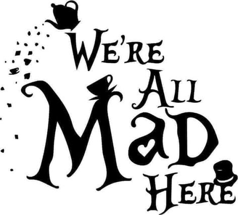 We're All Mad Here Tattoo, Alice In Wonderland Silhouette, Shower Snacks, Books Characters, Svg Shirts, Halloween Logo, Handwriting Logo, Alice In Wonderland Illustrations, Disney Room Decor