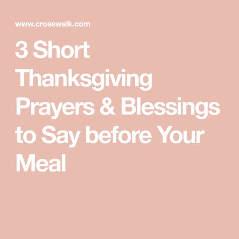 3 Short Thanksgiving Prayers & Blessings to Say before Your Meal Prayers For Thanksgiving Dinner, Thanksgiving Blessings Prayer, Thanksgiving Prayers Dinner, Thanksgiving Day Prayer, Short Thanksgiving Prayer, Lunch Prayer, Prayer For Thanksgiving, Thanksgiving Dinner Prayer, Thanksgiving Prayers For Family