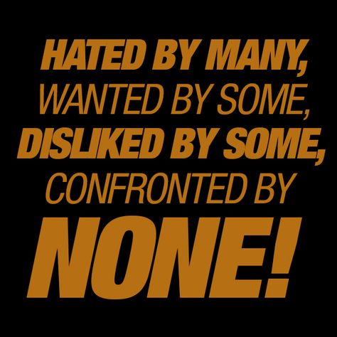 "Hated by Many, Wanted by Some, Disliked by Some, Confronted by NONE! Hated By Many Confronted By None, Fitness Motivation, Fuel, Novelty Sign, Quotes, Quick Saves, Fit Motivation