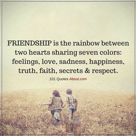 Friendship is the rainbow between two hearts sharing seven colors feelings, love, sadness, happiness, truth, faith, secrets & respect. - Friendship Quote Special Friendship Quotes, Special Friend Quotes, True Friends Quotes, Inspirerende Ord, True Friendship Quotes, Positivity Quotes, Best Friendship Quotes, Forever Quotes, Quotes About Everything