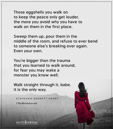 If You Have To Walk On Eggshells, Knowing Your Place Quotes, Walk On Eggshells Quotes, The Only Way Is Through, Stephanie Bennett Henry Quotes, Know Your Place Quotes, Pour Into Those Who Pour Into You, Walking On Eggshells Quotes, Your Peace Is More Important