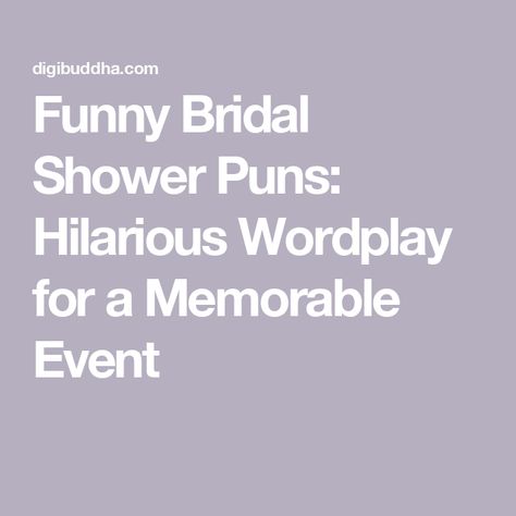 Funny Bridal Shower Puns: Hilarious Wordplay for a Memorable Event Funny Bridal Shower Invitations, Funny Bridal Shower Quotes, Bridal Shower Puns, Bridal Shower Slogans, Funny Bridal Shower Themes, Shower Quotes Funny, Winter Bridal Shower Themes, Bridal Shower Quotes, Wedding Puns