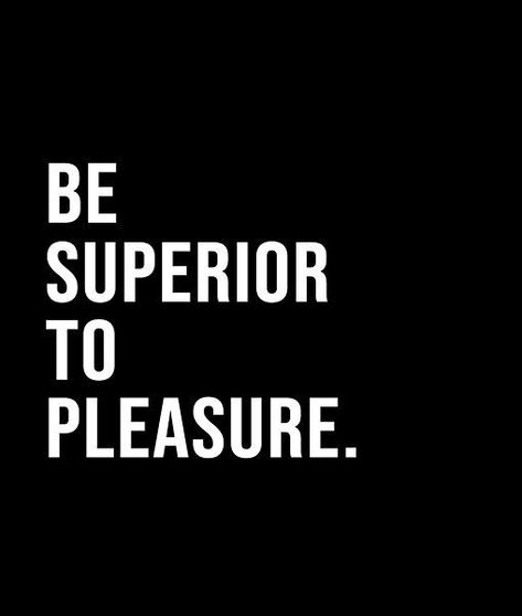 Be superior to pleasure. - A short quote or saying in bold black and white style Best Sarcastic Quotes, Short Quote, Interesting Quotes, Black And White Style, One Liner, Sarcastic Quotes, Bold Black, Short Quotes, White Style