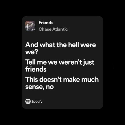 friends chase atlantic Spotify lyrics Chase Atlantic spotify lyrics chase atlantic friends #spotify #lyrics #aesthetic #song #icons #chaseatlantic #friends Wallpaper Song, Musica Spotify, Songs That Describe Me, Meaningful Lyrics, Chase Atlantic, Jungkook Songs, Spotify Lyrics, Favorite Lyrics, Lyrics Aesthetic