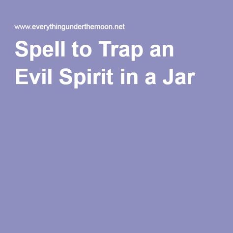 Spell to Trap an Evil Spirit in a Jar Voodoo Spells Witchcraft, Get Rid Of Evil Spirits, Witch Powers, Bad Spirits, Voodoo Spells, Spell Books, Witchcraft Spell Books, Witch Spell, Protection Spells