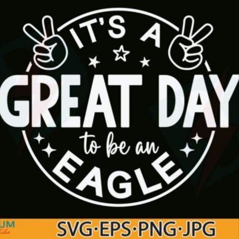 It's a Great Day to Be an Eagle SVG PNG Eagle Mascot Shirt Ideas, Eagle School Spirit Shirts, School Spirit Shirts Eagles, School Apparel Design, School Shirt Ideas Design, Eagle Mascot Design, Elementary School Spirit Wear, School Spirit Shirts Designs Elementary, Spirit Shirts School Ideas