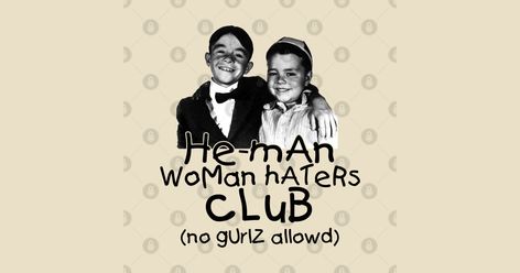 Inspired by Our Gang and the Little Rascals He Man Woman Haters Club, The Little Rascals, Our Gang, Little Rascals, Shirt Designs, Tshirt Designs, T Shirts, T Shirt