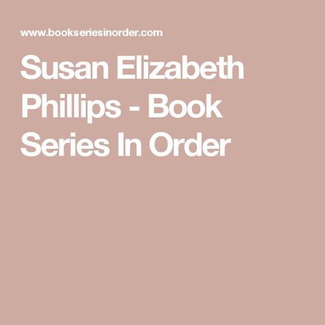 Susan Elizabeth Phillips - Book Series In Order Susan Elizabeth Phillips Books, Book Series In Order, Susan Elizabeth Phillips, Errol Flynn, Popular Authors, Female Teacher, Writing Career, Chronological Order, Book Tv