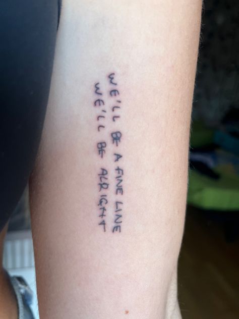 Well Be A Fine Line Tattoo, Well Be A Fine Line, Fine Line Harry Styles Tattoo, We'll Be Alright Tattoo, Fine Line Harry Styles, Harry Styles Tattoos, We'll Be Alright, Fine Line Tattoo, Be Alright