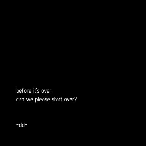 can we please start over again? Starting Again Quotes Relationships, Can We Start Over, Can We Start Over Quotes Relationships, Start Over Quotes Relationships, Second Chance Relationship, Can We Try Again, Can We Start Again, Start Over, Closure Quotes