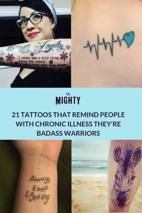 21 Tattoos That Make People With Chronic Illness Feel Like a Badass | The Mighty Disabled Tattoo Ideas, Rheumatoid Warrior Tattoo, Fibro Warrior Tattoo, Fibro Tattoo Ideas, Eds Tattoo Ideas, Endo Warrior Tattoo, Pots Awareness Tattoo, Autoimmune Tattoo Ideas, Tats Quotes