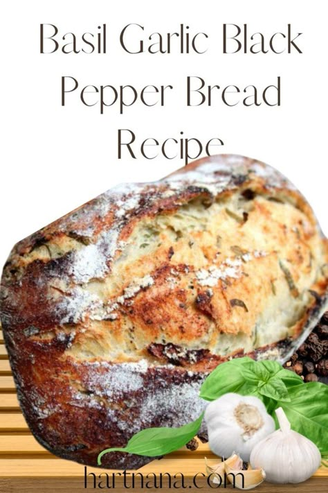 Basil Garlic Black Pepper Artisan Bread Recipe Black Pepper Bread, Artesian Bread, Homemade Artisan Bread, Homestead Hacks, Pepper Bread, Artisan Bread Recipe, Coffe Cake, Plant Recipes, Bread Winners