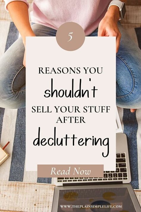 Why You Shouldn't Sell Your Stuff After Decluttering | Simplify Declutter Everything, Organizing A New Home, Declutter Inspiration Pictures, Declutter Apartment, Clothing Declutter, Declutter House, Declutter Garage, Organize Hacks, Uncluttered Home