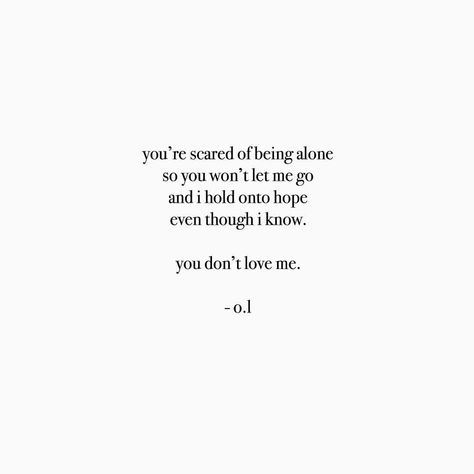 you don’t love me. - #poetrybyol #quotes #love #lovequotes #deepwords #wordslover #poetry #deeppoetry #poems #writing #thingstolove… You Disgust Me Quotes Relationships, You Don’t Love Me Back Quotes, When You Don't Feel Loved Quotes, I Know You Don’t Love Me, Dont Love Me Quotes, Looser Quotes, Difficult Love Quotes, Lost Myself Quotes, I Know The Truth