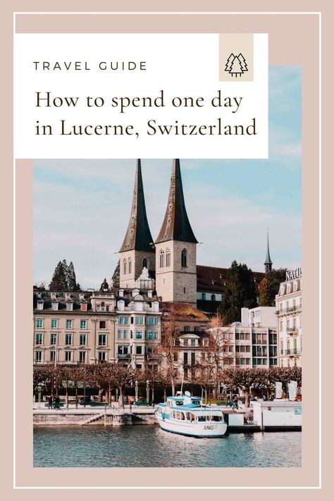 One Day in Lucerne Itinerary | What to See in Lucerne Switzerland Grindelwald, Trip To Switzerland, Grindelwald Switzerland, Swiss Mountains, Switzerland Tour, Lake Lucerne, Places In Switzerland, Europe 2024, Running Out Of Time