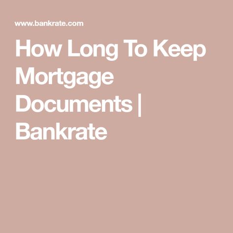 How Long To Keep Mortgage Documents | Bankrate How Long To Keep Documents, Credit Score Range, Promissory Note, Title Insurance, Mortgage Payment, Real Estate Investor, Do You Need, How To Make Money